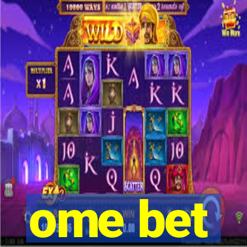 ome bet